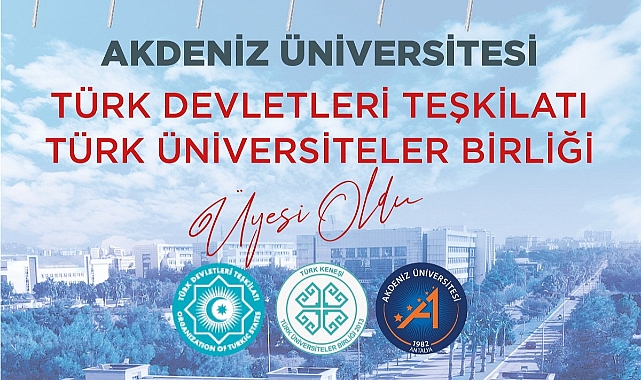AKDENİZ ÜNİVERSİTESİ, TÜRK ÜNİVERSİTELER BİRLİĞİNE ÜYE OLDU